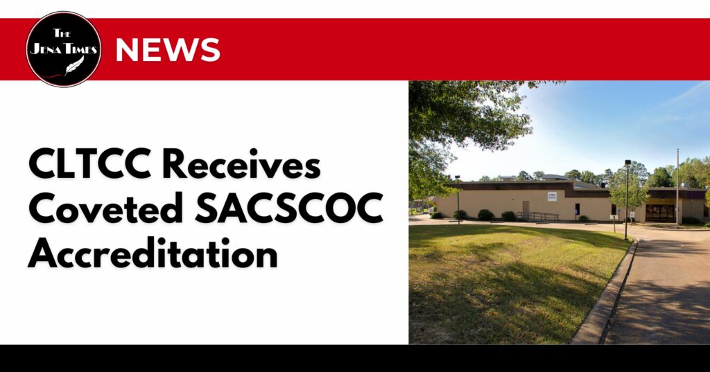 CLTCC Receives Coveted SACSCOC Accreditation The Jena Times